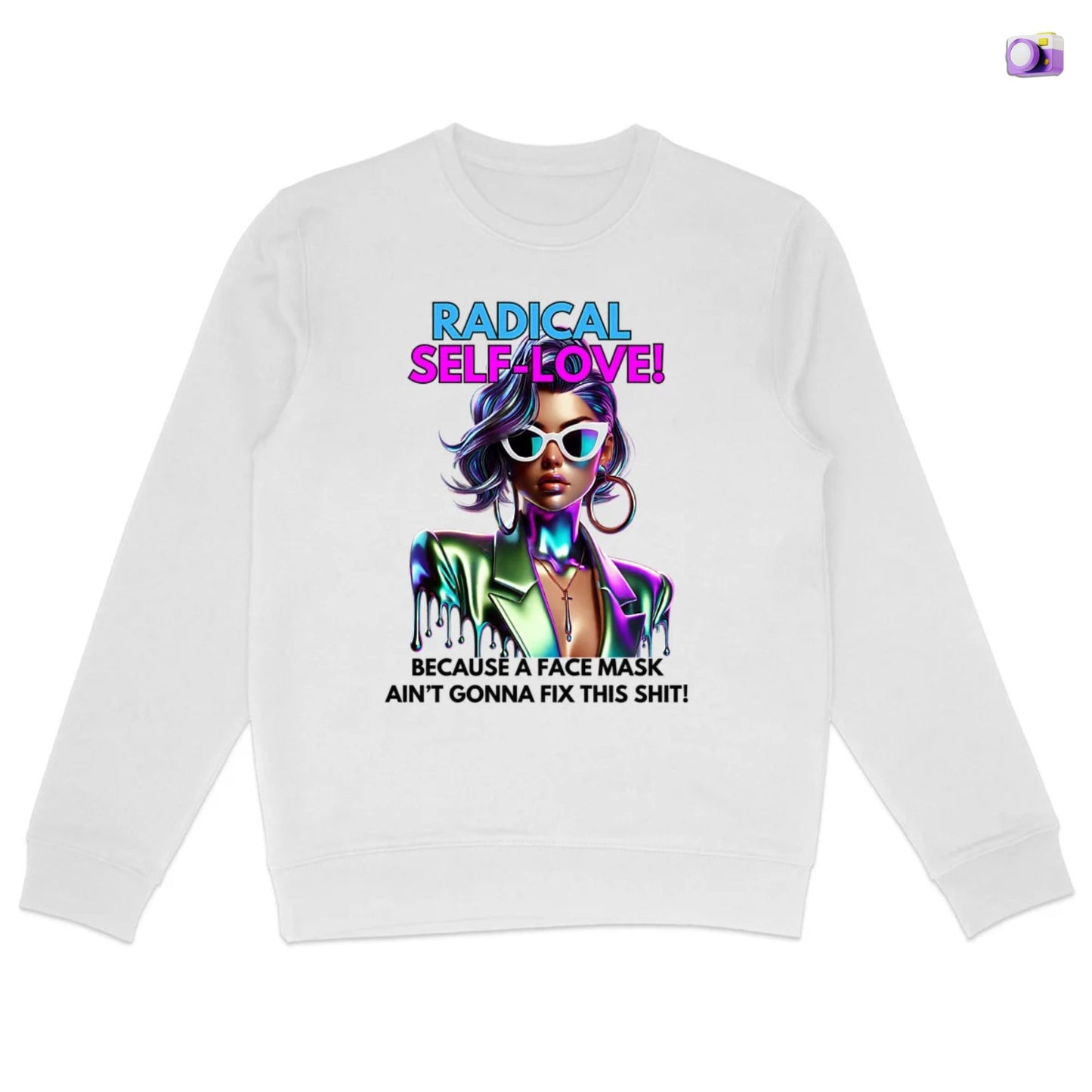 Radical self-love Sweatshirt in white, made from organic cotton. Front view on flat surface.