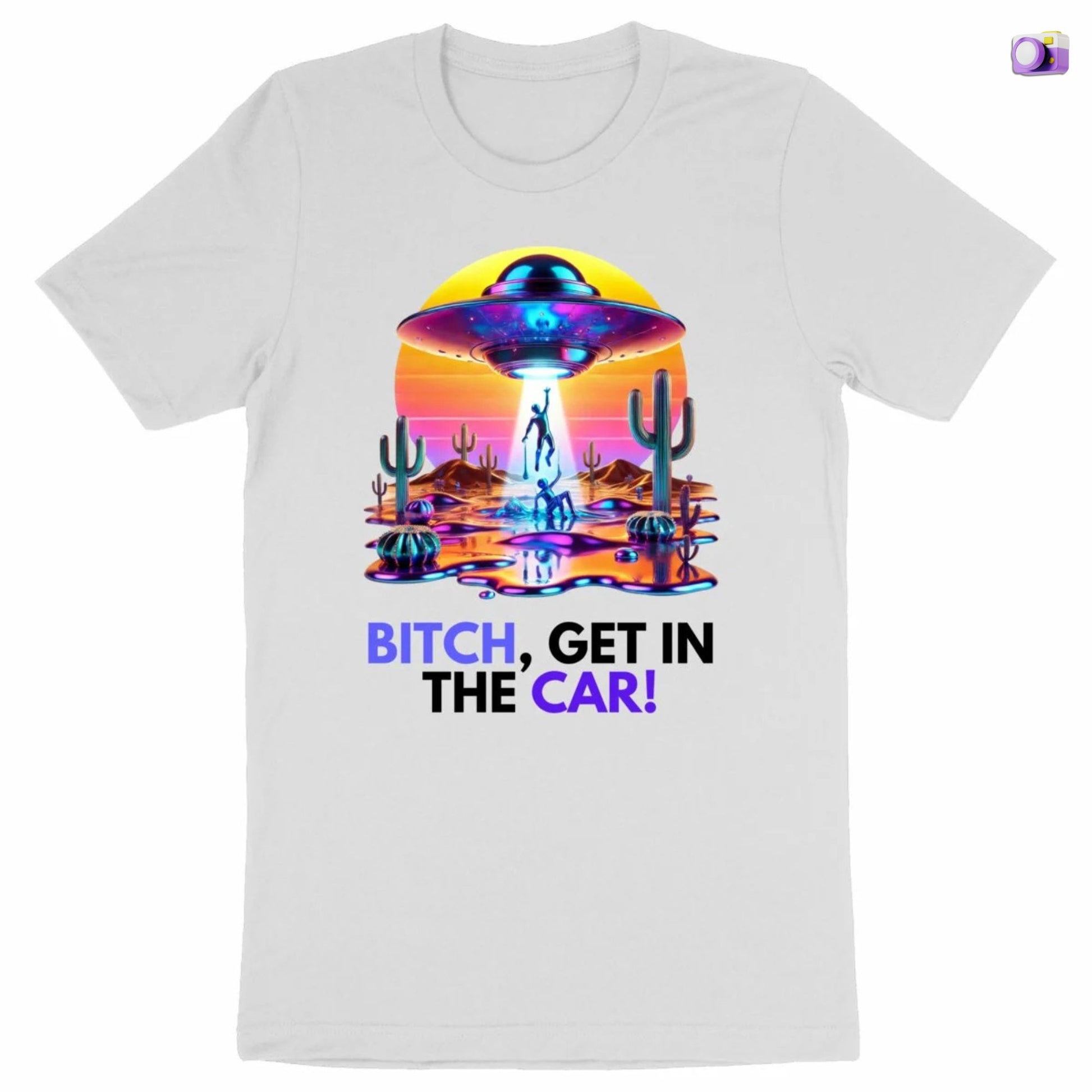 Bitch, get in the car Alien Abduction Shirt in white, made from organic cotton. Front view showcasing print on a flat surface.
