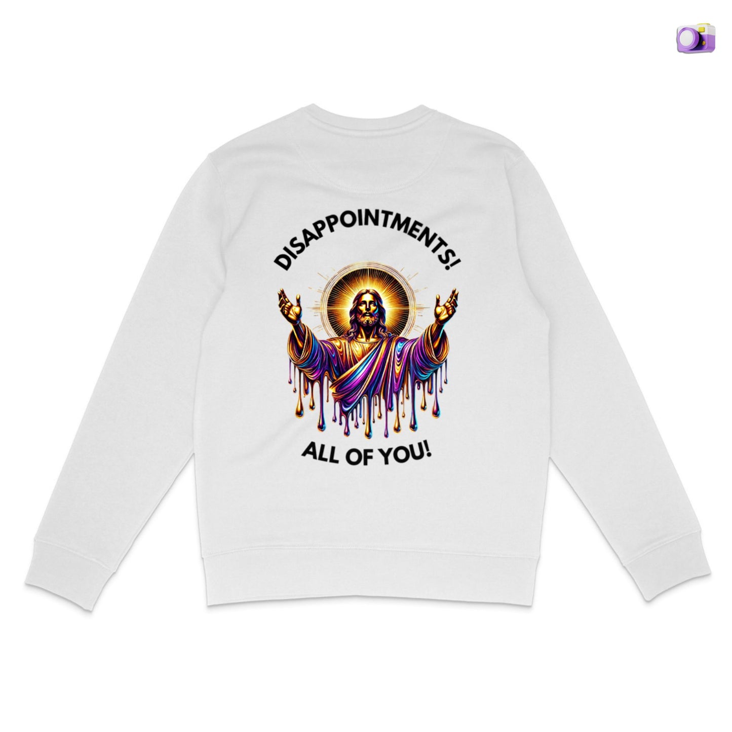 Disappointments all of you Jesus Sweatshirt in white, made from organic cotton. Displayed on a flat surface.