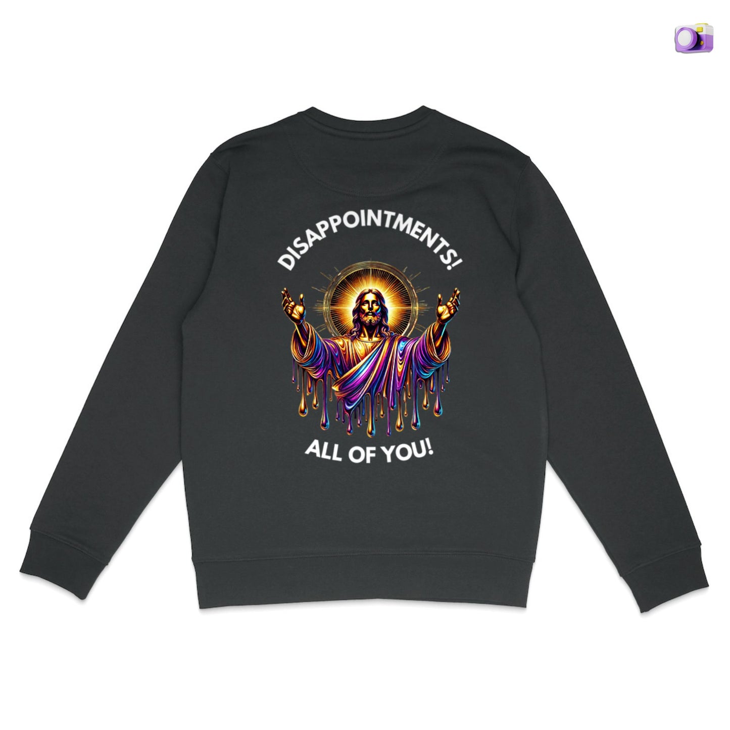 Disappointments all of you Jesus Sweatshirt in black, made from organic cotton. Displayed on a flat surface.