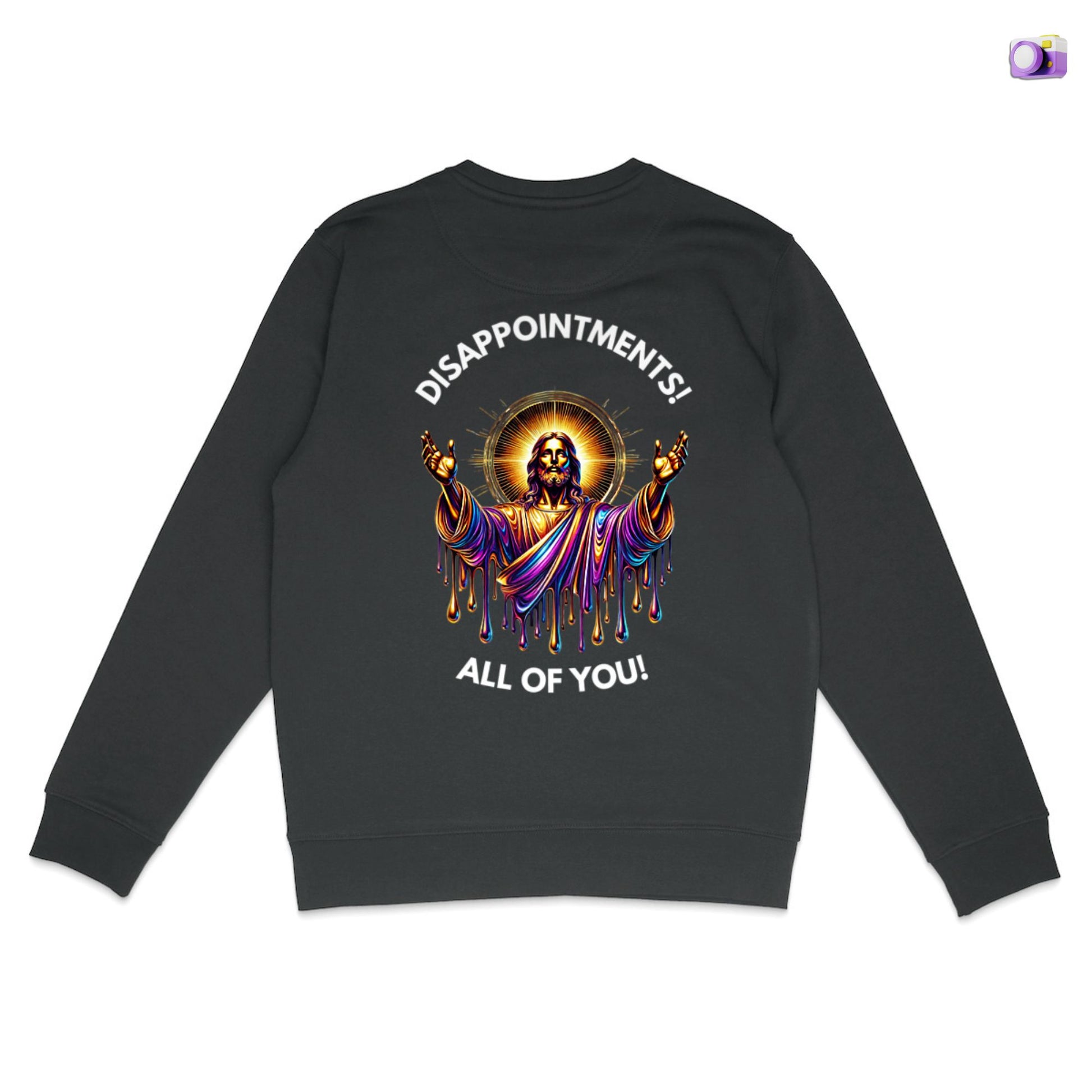 Disappointments all of you Jesus Sweatshirt in black, made from organic cotton. Displayed on a flat surface.