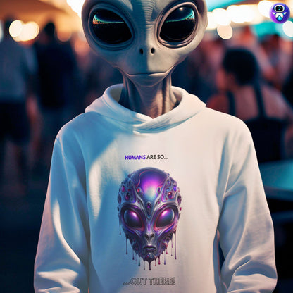 Humans are so out there Hoodie