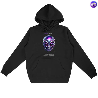 Humans are so out there Hoodie