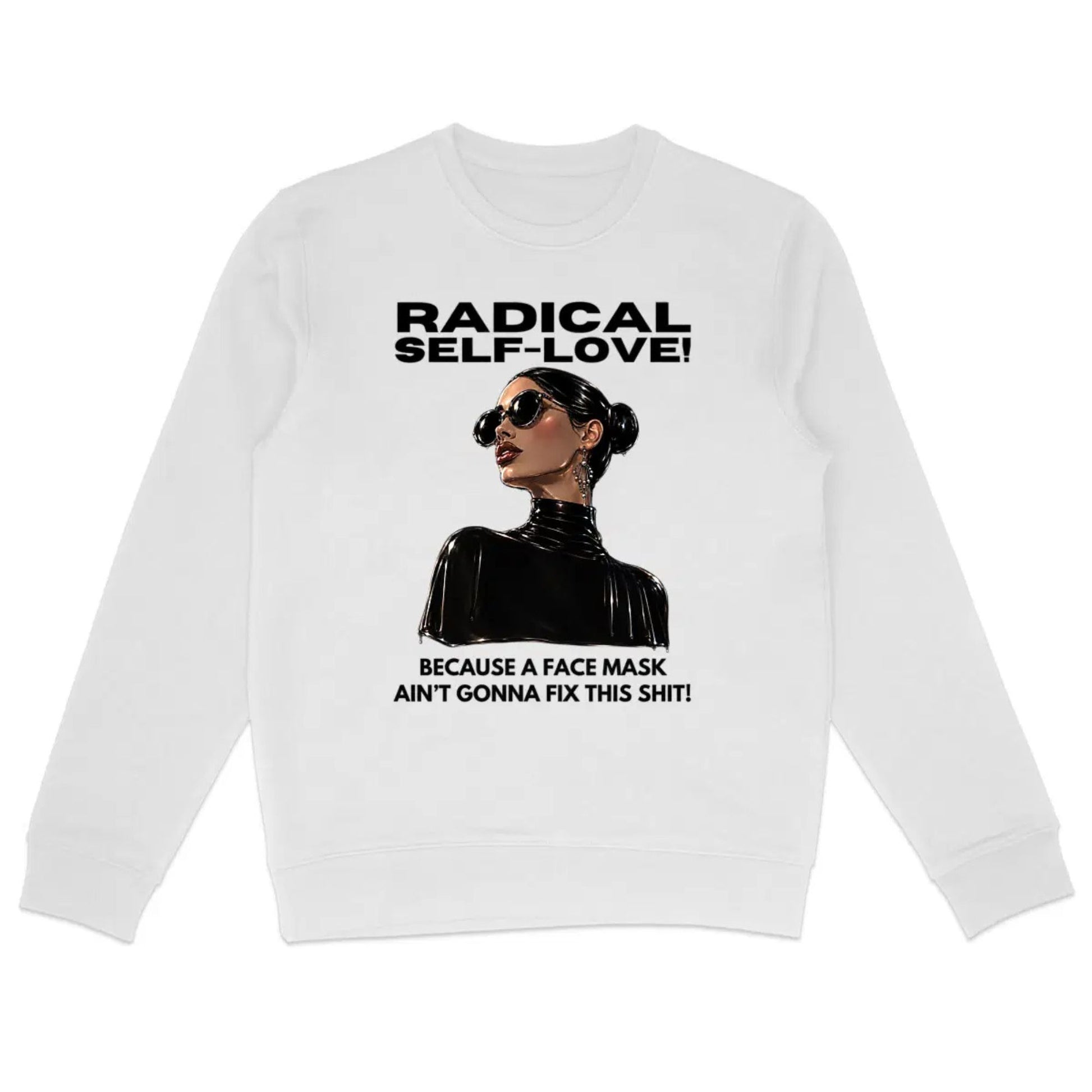 White sweatshirt with a graphic of a woman wearing sunglasses and text about self-love and face masks on a white background.